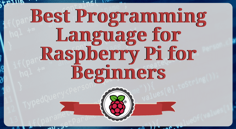 Best Programming Language For Raspberry Pi For Beginners 7094